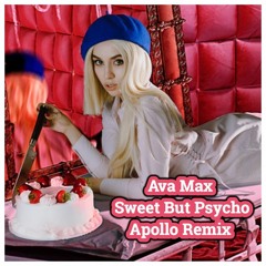 Ava Max - Sweet But Psycho (Apollo Remix)