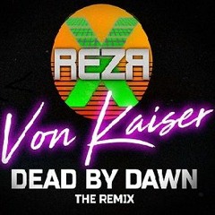 Von Kaiser- Dead by Dawn (RezrX Remix)