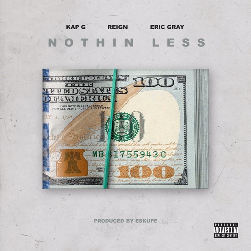 Kap G ft Reign & Eric 6ray "Nothin Less" prod. by Eskupe [Official Audio]