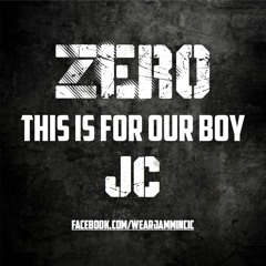 ZERO - This Is For Our Boy JC