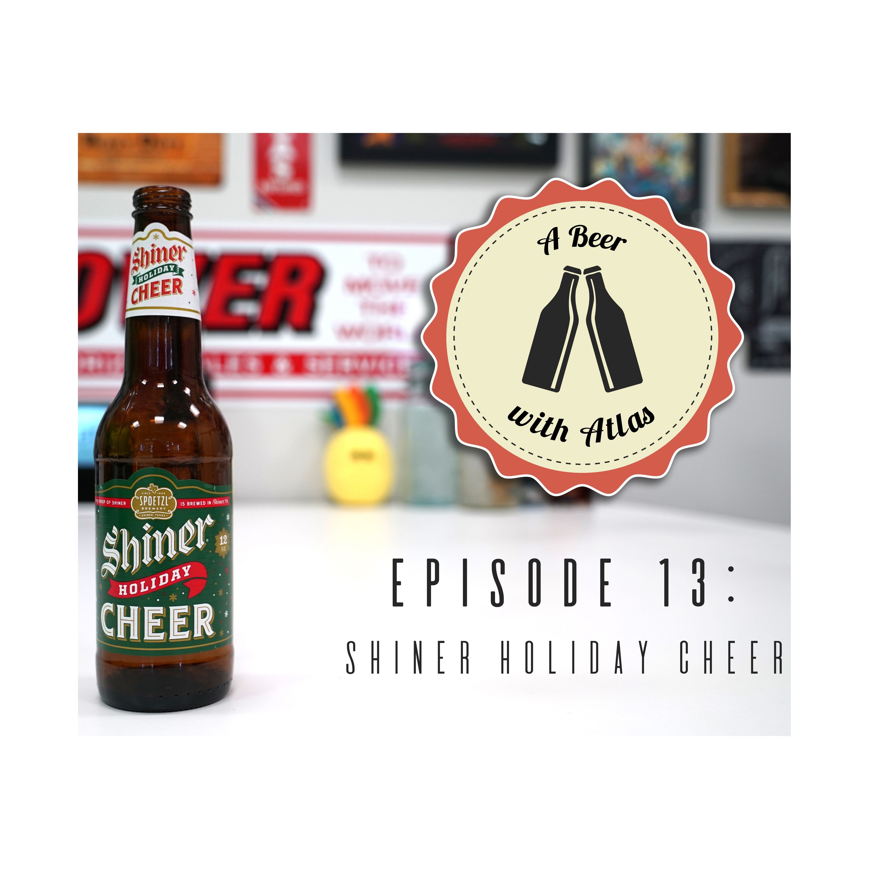 A Beer With Atlas #13 - Spoetzl's Shiner Holiday Cheer