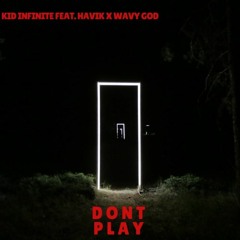 Don't Play - feat. Havik X Wavy God
