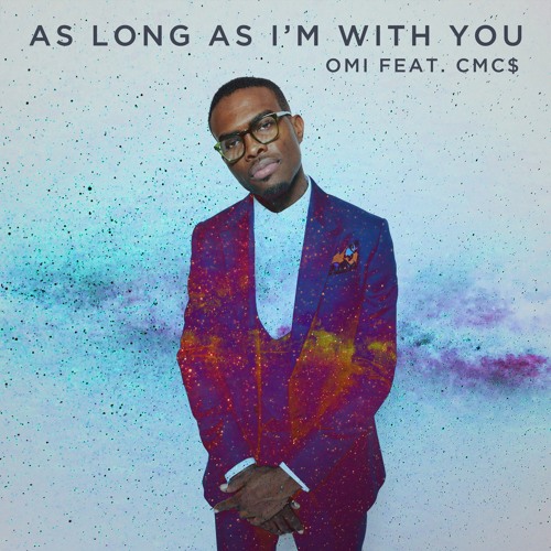 OMI - As Long As I'm With You (feat. CMC$)