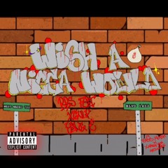 "wish a nigga would" ft. YUNG E & X6NLY