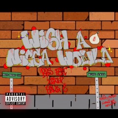 "wish a nigga would" ft. YUNG E & X6NLY