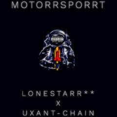 Lonestarr** - MOTORRSPORRT (prod. Uxant-Chain)
