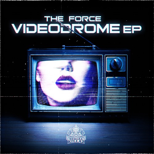 The Force - Videodrome EP Minimix - (Serial Killaz Recordings)