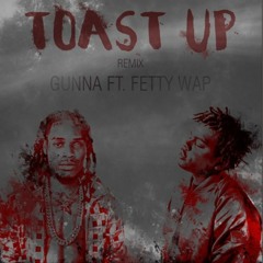 Gunna Ft Fetty Wap - Toast Up Remix