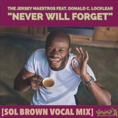 The Jersey Maestros ft. Donald Locklear - Never Will Forget (Sol Brown Vocal Mix)