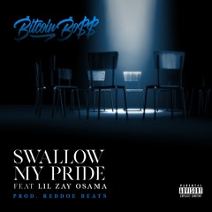 Swallow My Pride (feat. Lil Zay Osama)