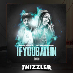 Butta Mackin ft. Nef The Pharaoh - If You Ballin [Thizzler.com Exclusive]