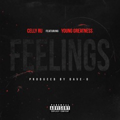 Celly Ru - Feelings (feat. Young Greatness)