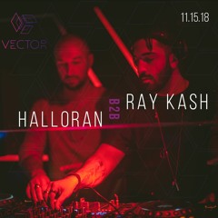 Halloran B2B Ray Kash @ Vector LA 11.15.18