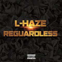Regardless - L-Haze