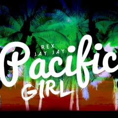 REX X JAYJAY - Pacific Girl