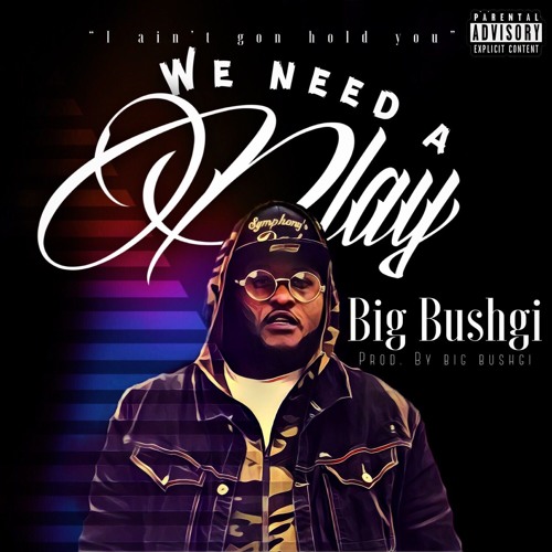 bushgi - we need a play