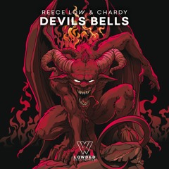 Reece Low & Chardy - Devils Bells [OUT NOW]