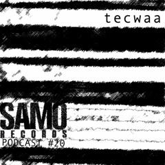 Samo Records / Podcast #20 - Tecwaa