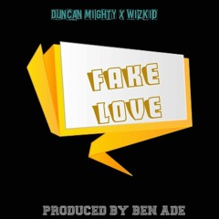Duncan mighty x wizkid - fake love instrumental remake by ben ade ( listen and enjoy) IG @LIFEOFBENADE