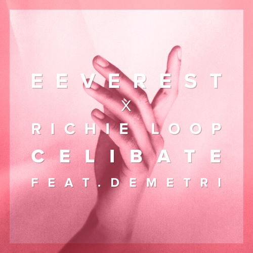 Eeverest x Richie Loop - Celibate feat. Demetri