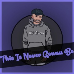 Kyle George - This Is Never Gonna Be [FREE DOWNLOAD] (Out On Spotify)