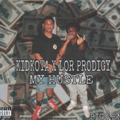 My Hustle - KidKota X Lor Prodigy
