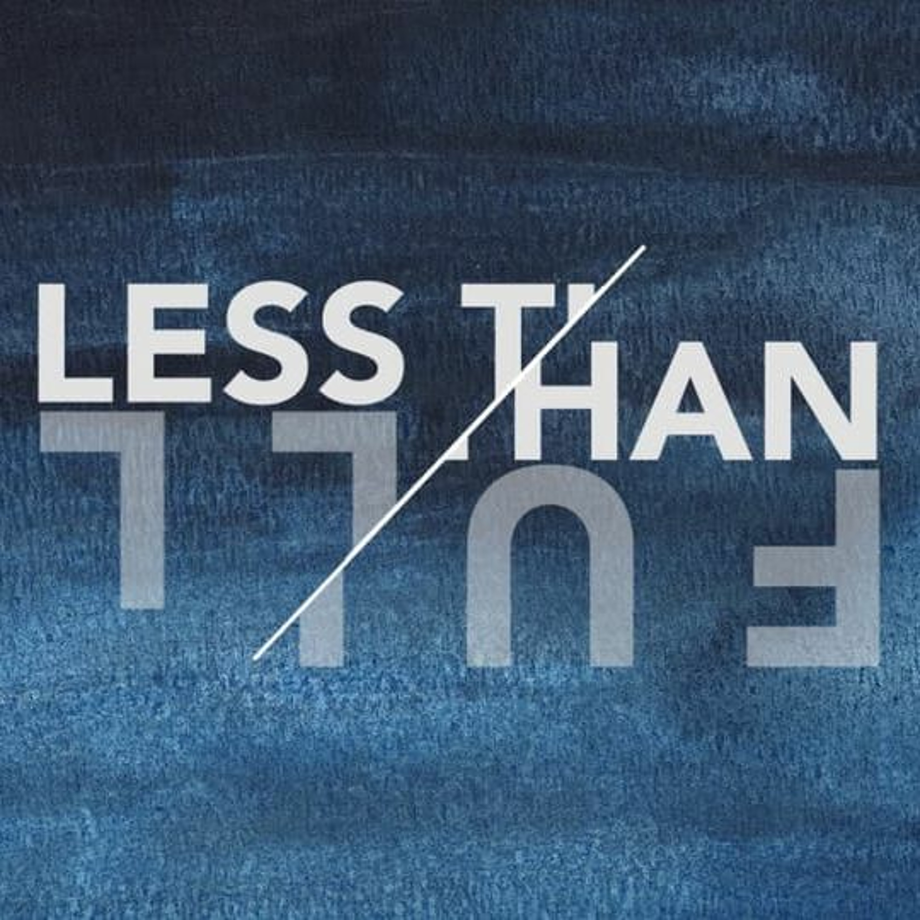 Less Than Full Part 3 episode artwork