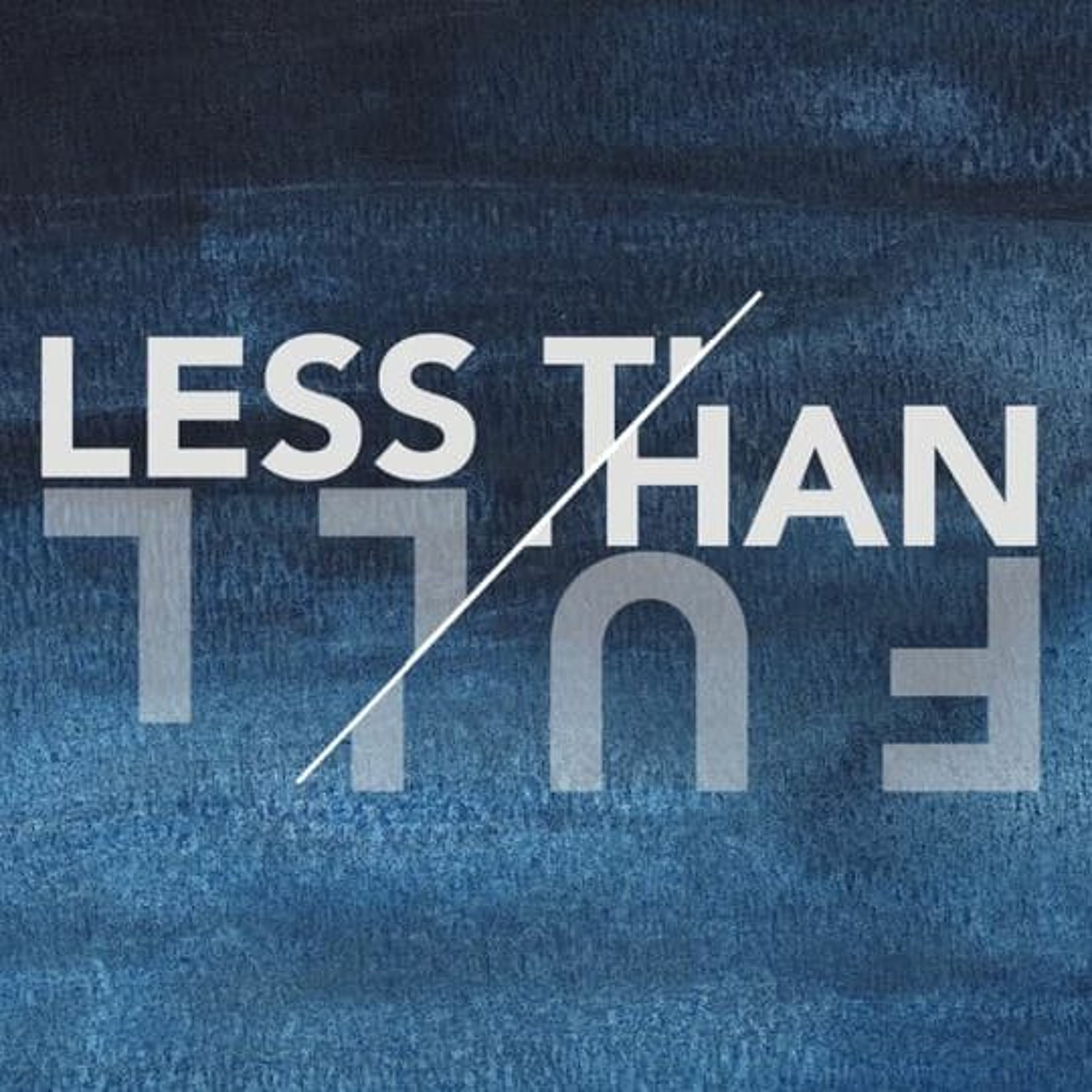 Less Than Full Part 4 episode artwork