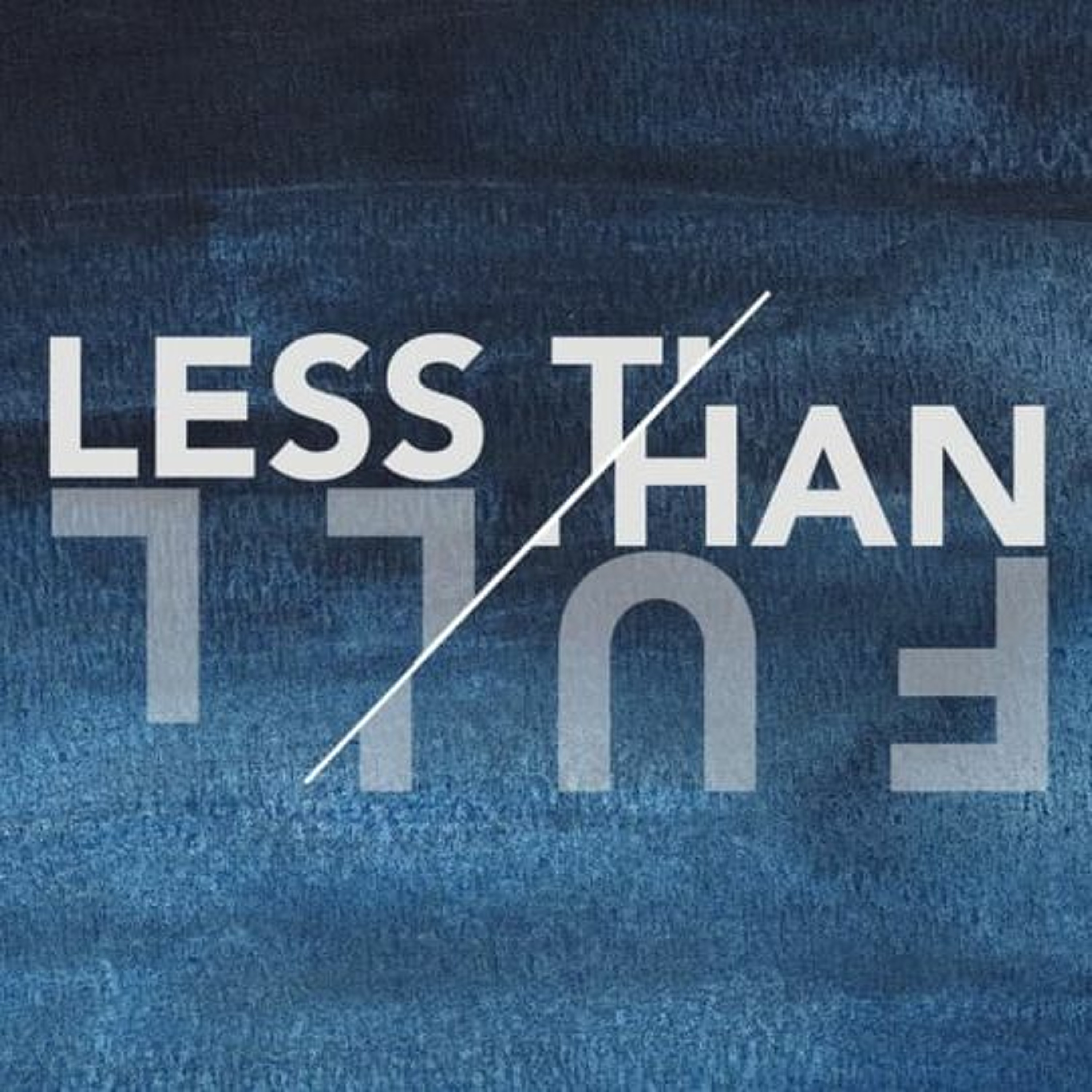 Less Than Full Part 2 episode artwork