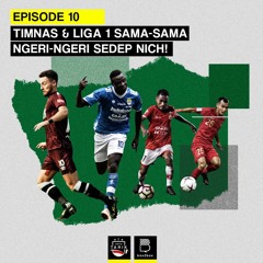 Eps 10: Timnas & Liga 1 Sama-Sama Ngeri-Ngeri Sedep Nich!