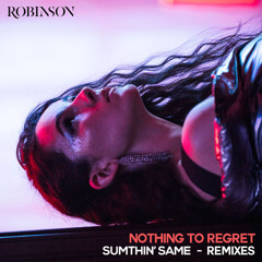Robinson - Nothing to Regret (Sumthin' Same Remix)