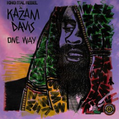 King Ital Rebel ft. Kazam Davis - One Way