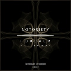 Notoriety - Forever (ft. Jowei)