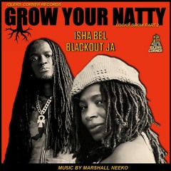 Isha Bel And Blackout JA - Grow Your Natty (Out 4th of January 2019)