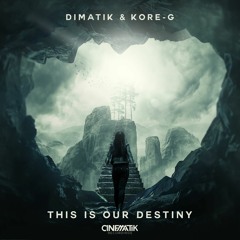 Dimatik & Kore-G- This Is Our Destiny