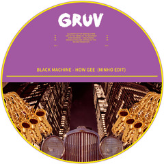 Black Machine - How Gee (Ninho Edit) [GRUV] (FREE DOWNLOAD)