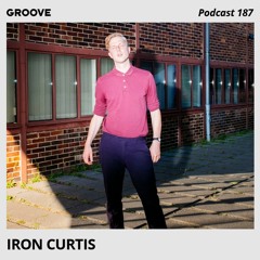 Groove Podcast 187 - Iron Curtis