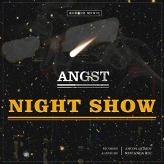 Angst - NIGHT SHOW