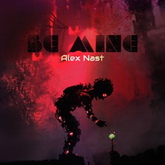 Alex Nast - Be Mine (Original Mix)