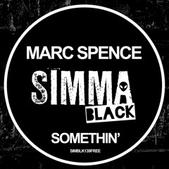 (FREE DOWNLOAD) Marc Spence - Somethin’ (Simma Black)