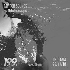 199Radio - Mirror Sounds w/Natasha Giordano 29.11