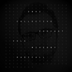 Radicall: 30Hz Collective Podcast Vol. 6