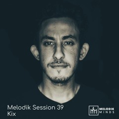 Melodik Session 39 - Kix