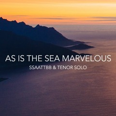 As Is The Sea Marvelous (SATB & tenor - The 18th Street Singers)