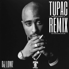 Tupac - How Do U Want It Remix feat. Nate Dogg & Dr. Dre
