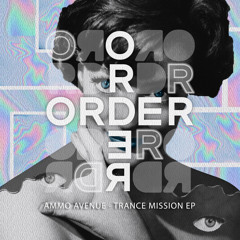 Ammo Avenue - Trance Mission (Original Mix) [ORDER] [MI4L.com]