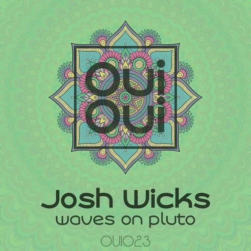 Oui023 Josh Wicks Waves On Pluto Original Mix By Ouioui Buyaka Oui023 Josh Wicks Waves On Pluto Original Mix By Ouioui Buyaka