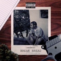 BREAK BREAD Ft. SunnyDaRapper