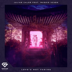 Julian Calor feat. Maggie Szabo - Love's Not Fading
