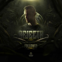 Rejecta - Followed [OUT NOW]